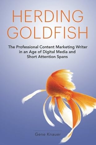 herding goldfish the professional content marketing writer in an age of digital media and short attention