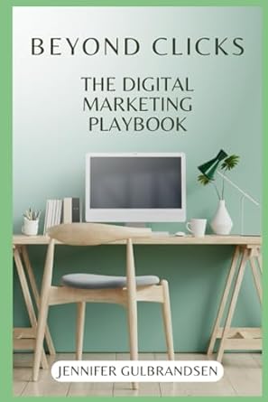 beyond clicks the digital marketing playbook 1st edition jennifer gulbrandsen 979-8871055939