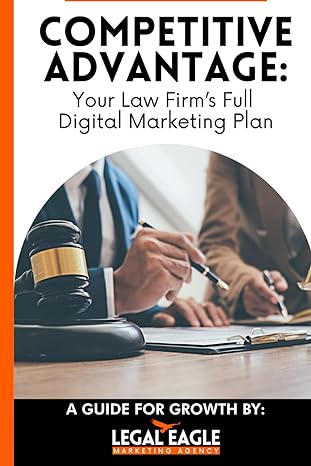 competitive advantage your law firms full digital marketing plan 1st edition legal eagle agency 979-8863695914