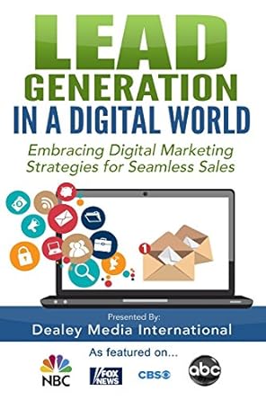 lead generation in a digital world embracing digital marketing strategies for seamless sales 1st edition