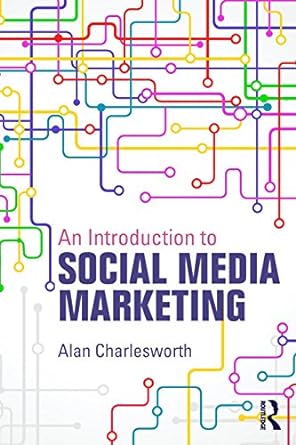 an introduction to social media marketing 1st edition alan charlesworth 0415856175, 978-0415856171
