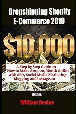 dropshipping shopify e commerce 2019 a step by step guide on how to make $10 000/month online with seo social