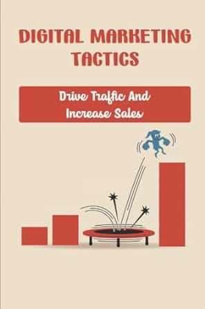 digital marketing tactics drive traffic and increase sales 1st edition louanne standage 979-8437616253
