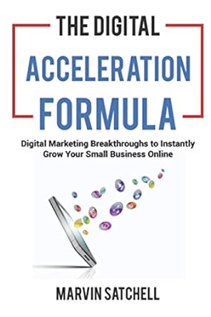 the digital acceleration formula digital marketing breakthroughs to instantly grow your small business online
