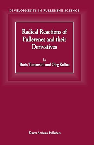 radical reactions of fullerenes and their derivatives 2001st edition boris tumanskii, oleg kalina 9048158923,