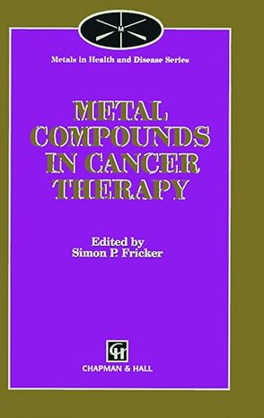 metal compounds in cancer therapy 1st edition simon p fricker 9401045453, 978-9401045452
