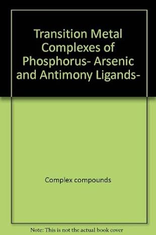 transition metal complexes of phosphorus arsenic and antimony ligands 1st edition c a mcauliffe 0470581174,