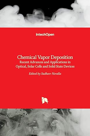 chemical vapor deposition recent advances and applications in optical solar cells and solid state devices 1st