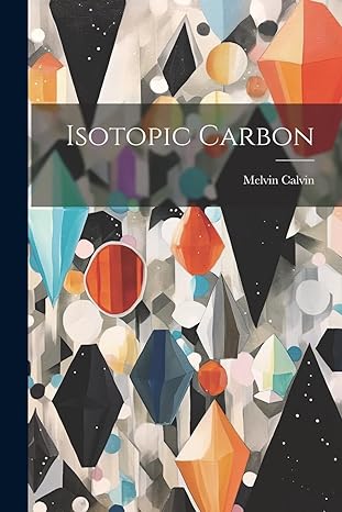isotopic carbon 1st edition melvin calvin 1022233904, 978-1022233904