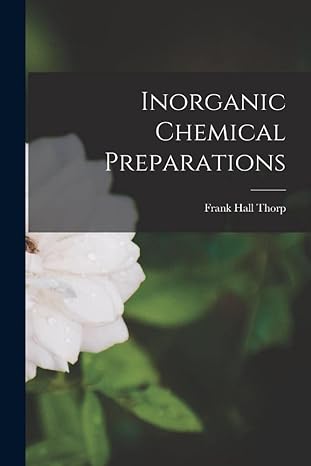 inorganic chemical preparations 1st edition frank hall thorp 1019225955, 978-1019225950