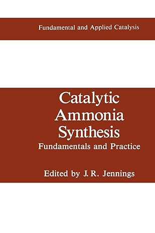 catalytic ammonia synthesis fundamentals and practice 1st edition j r jennings 1475795947, 978-1475795943