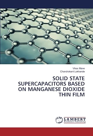 solid state supercapacitors based on manganese dioxide thin film 1st edition vikas mane ,chandrakant lokhande