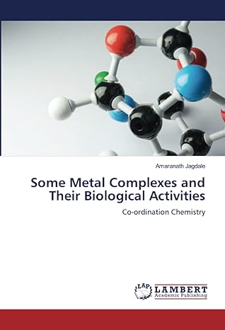 some metal complexes and their biological activities co ordination chemistry 1st edition amaranath jagdale