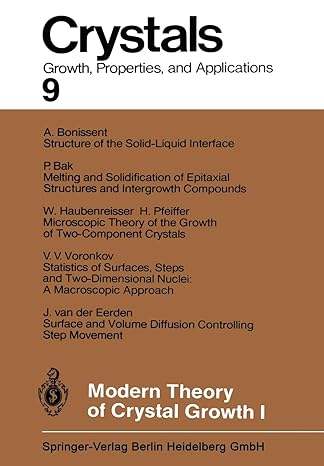 crystals growth properties and applications 9 modern theory of crystal growth i 1st edition a a chernov ,h m