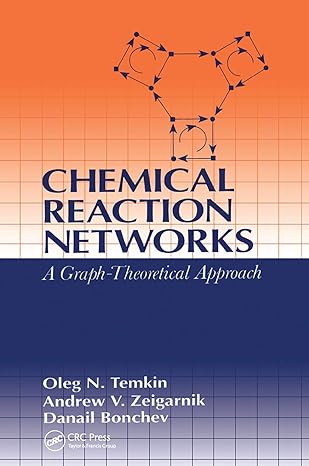 chemical reaction networks a graph theoretical approach 1st edition oleg n temkin ,andrew v zeigarnik ,d g