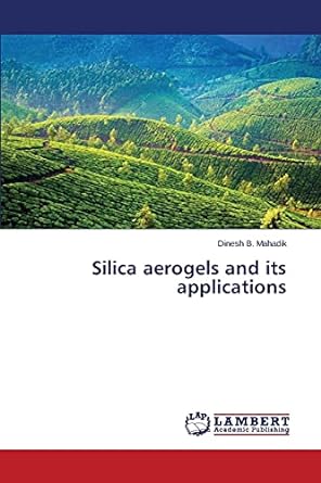 silica aerogels and its applications 1st edition dinesh b mahadik 384841662x, 978-3848416622