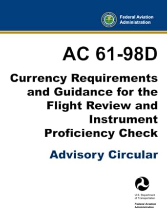 ac 61 98d currency requirements and guidance for the flight review and instrument proficiency check 1st