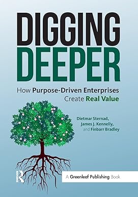 digging deeper how purpose driven enterprises create real value 1st edition dietmar sternad ,james j.