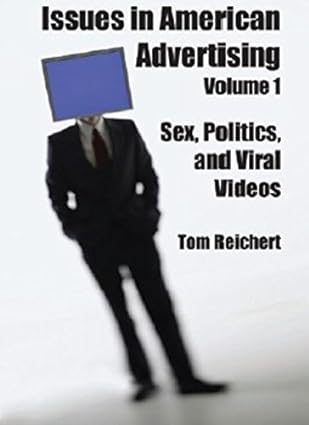 issues in american advertising volume 1 sex politics and viral videos 1st edition tom reichert 1887229353,