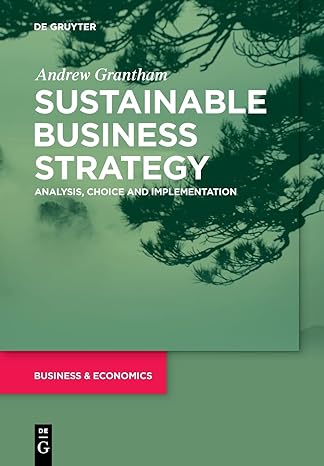 sustainable business strategy analysis choice and implementation 1st edition andrew grantham 3110718189,