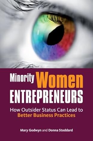 minority women entrepreneurs how outsider status can lead to better business practices 1st edition mary