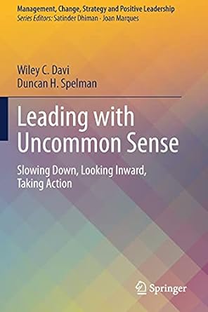 leading with uncommon sense slowing down looking inward taking action 1st edition wiley c. davi ,duncan h.