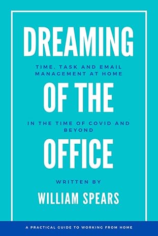 dreaming of the office time task and email management at home in the time of covid and beyond 1st edition