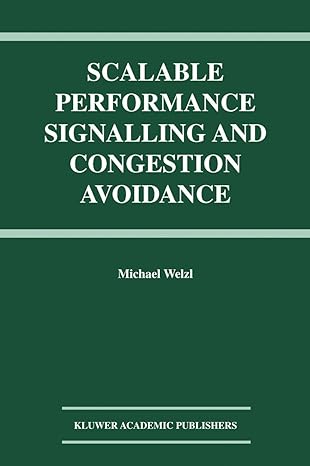 scalable performance signalling and congestion avoidance 1st edition michael welzl 1461351170, 978-1461351177