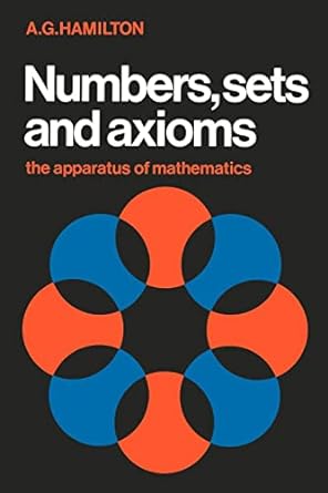 numbers sets and axioms the apparatus of mathematics 1st edition a. g. hamilton 0521287618, 978-0521287616