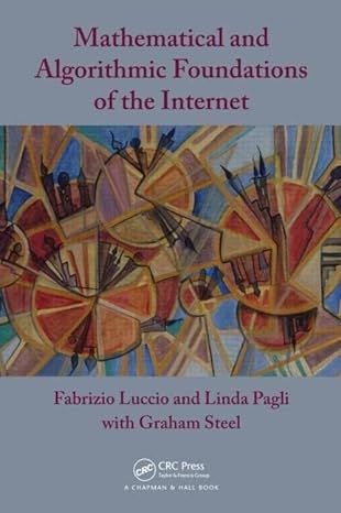 mathematical and algorithmic foundations of the internet 1st edition fabrizio luccio ,linda pagli ,graham