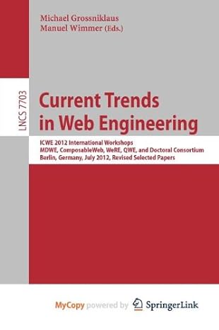 current trends in web engineering icwe 2012 international workshops mdwe composableweb were qwe and doctoral