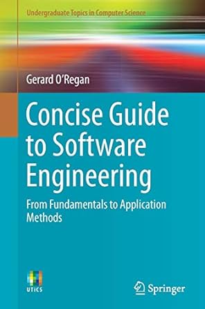 concise guide to software engineering from fundamentals to application methods 1st edition gerard oregan