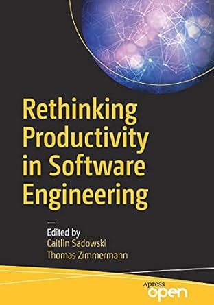 rethinking productivity in software engineering 1st edition caitlin sadowski ,thomas zimmermann 1484242203,