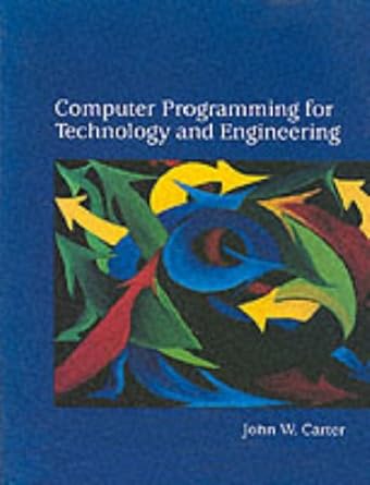 computer programming for technology and engineering 1st edition john w. carter 0134422031, 978-0134422039