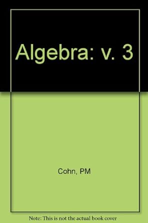 algebra v 3 1st edition paul m cohn 0471961094, 978-0471961093