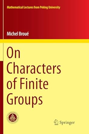 on characters of finite groups 1st edition michel brou 9811349649, 978-9811349645