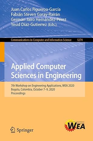 Applied Computer Sciences In Engineering 7th Workshop On Engineering Applications Wea 2020 Bogota Colombia October 7 9 2020 Proceedings