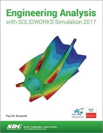 engineering analysis with solidworks simulation 2017 1st edition paul kurowski 1630570761, 978-1630570767
