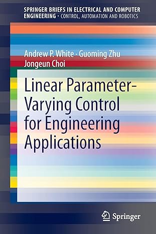 linear parameter varying control for engineering applications 2013 edition andrew p. white ,guoming zhu