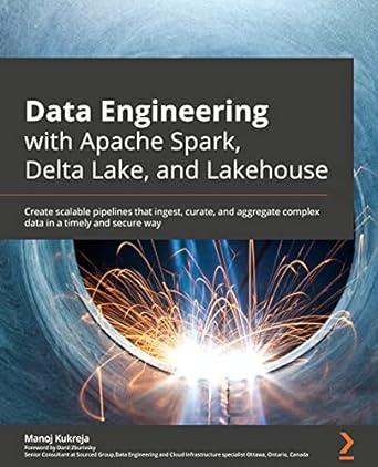 data engineering with apache spark delta lake and lakehouse create scalable pipelines that ingest curate and