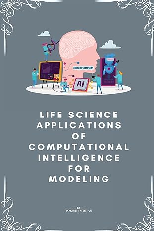 life science applications of computational intelligence for modelling 1st edition yogesh mohan 1805247530,