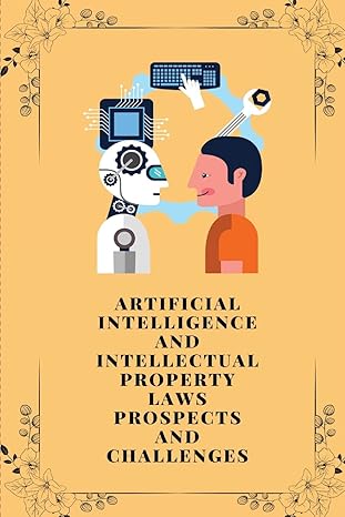 artificial intelligence and intellectual property laws prospects and challenges 1st edition srivastava