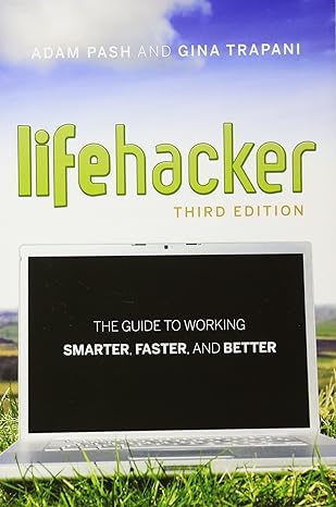 lifehacker the guide to working smarter faster and better 3rd edition adam pash ,gina trapani 1118018370,