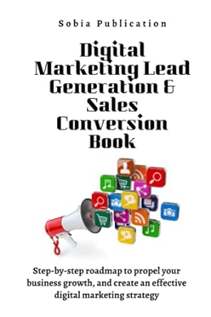 digital marketing lead generation and sales conversion book step by step roadmap to propel your business