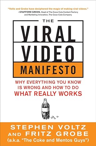 the viral video manifesto why everything you know is wrong and how to do what really works 1st edition