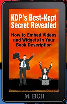 kdps best kept secret revealed how to embed videos and widgets in your book description 1st edition m eigh
