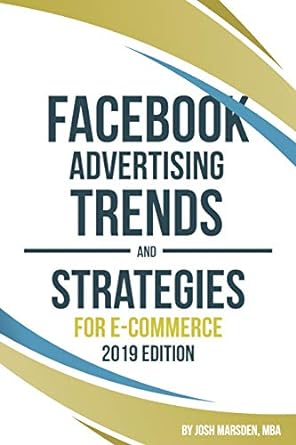 facebook advertising trends and strategies for e commerce 2019 2019th edition josh marsden 0648440702,