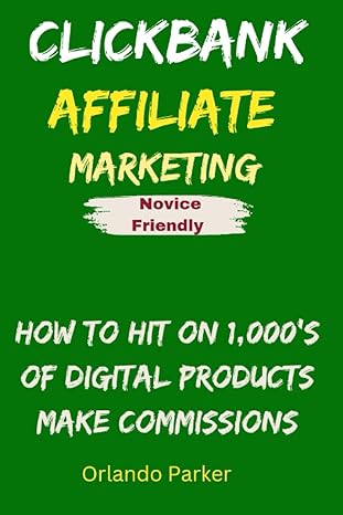 clickbank affiliates marketing novice friendly how to hit on 1 000s of digital products make commissions 1st