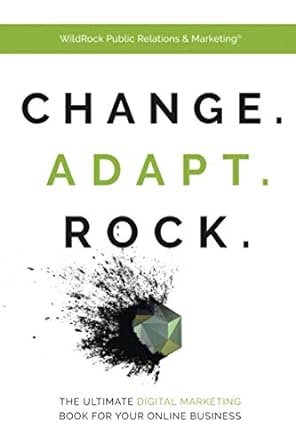 change adapt rock the ultimate digital marketing book for your online business 1st edition wildrock public