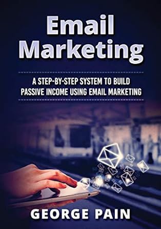 email marketing a step by step system to build passive income using email marketing 1st edition tim shek